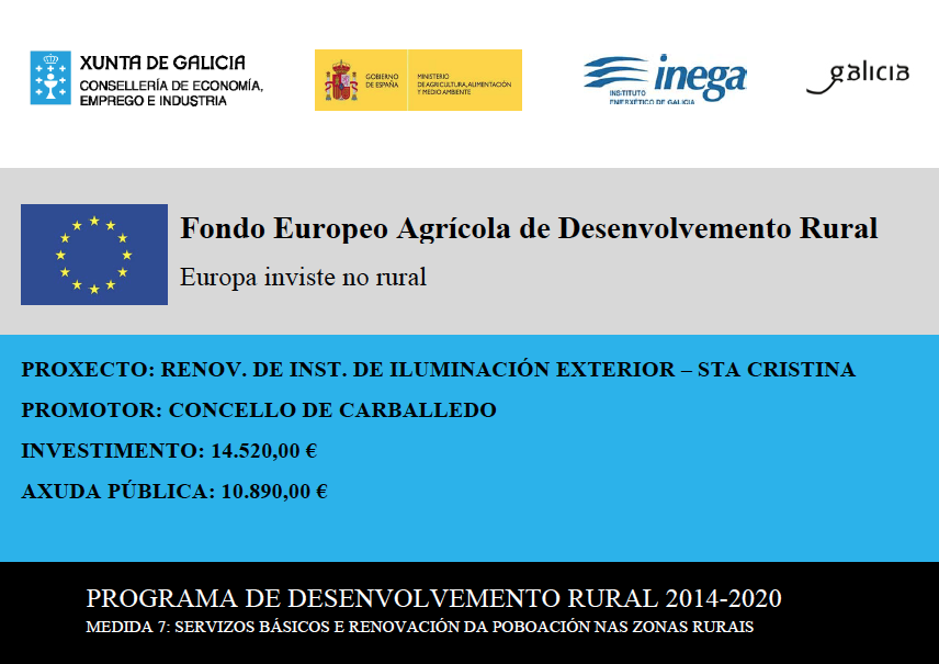 OBRAS DE RENOVACIN DAS INSTALACINS DE ALUMEADO PBLICO DO CONCELLO DE CARBALLEDO EN SANTA CRISTINA, SUBVENCIONADAS CON CARGO AO FONDO EUROPEO AGRCOLA E DESENVOLVEMENTO RURAL (FEADER) NO MARCO DO PDR DE GALICIA 2014-2020.