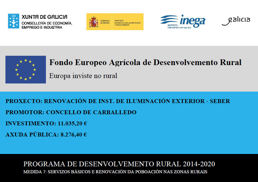 OBRAS DE RENOVACIN DAS INSTALACINS DE ALUMEADO PBLICO DO CONCELLO DE CARBALLEDO EN SEBER, SUBVENCIONADAS CON CARGO AO FONDO EUROPEO AGRCOLA E DESENVOLVEMENTO RURAL (FEADER) NO MARCO DO PDR DE GALICIA 2014-2020.