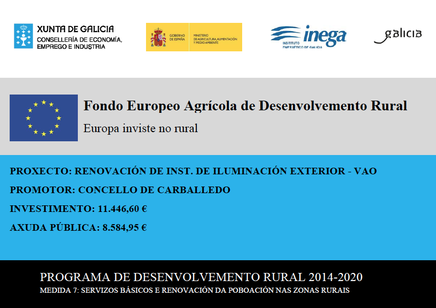 OBRAS DE RENOVACIN DAS INSTALACINS DE ALUMEADO PBLICO DO CONCELLO DE CARBALLEDO EN VAO, SUBVENCIONADAS CON CARGO AO FONDO EUROPEO AGRCOLA E DESENVOLVEMENTO RURAL (FEADER) NO MARCO DO PDR DE GALICIA 2014-2020.